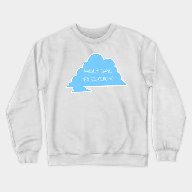 Welcome to cloud 9 Crewneck Sweatshirt by tonirainbows